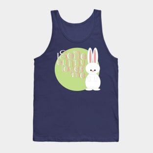 Some Bunny Loves Me Tank Top